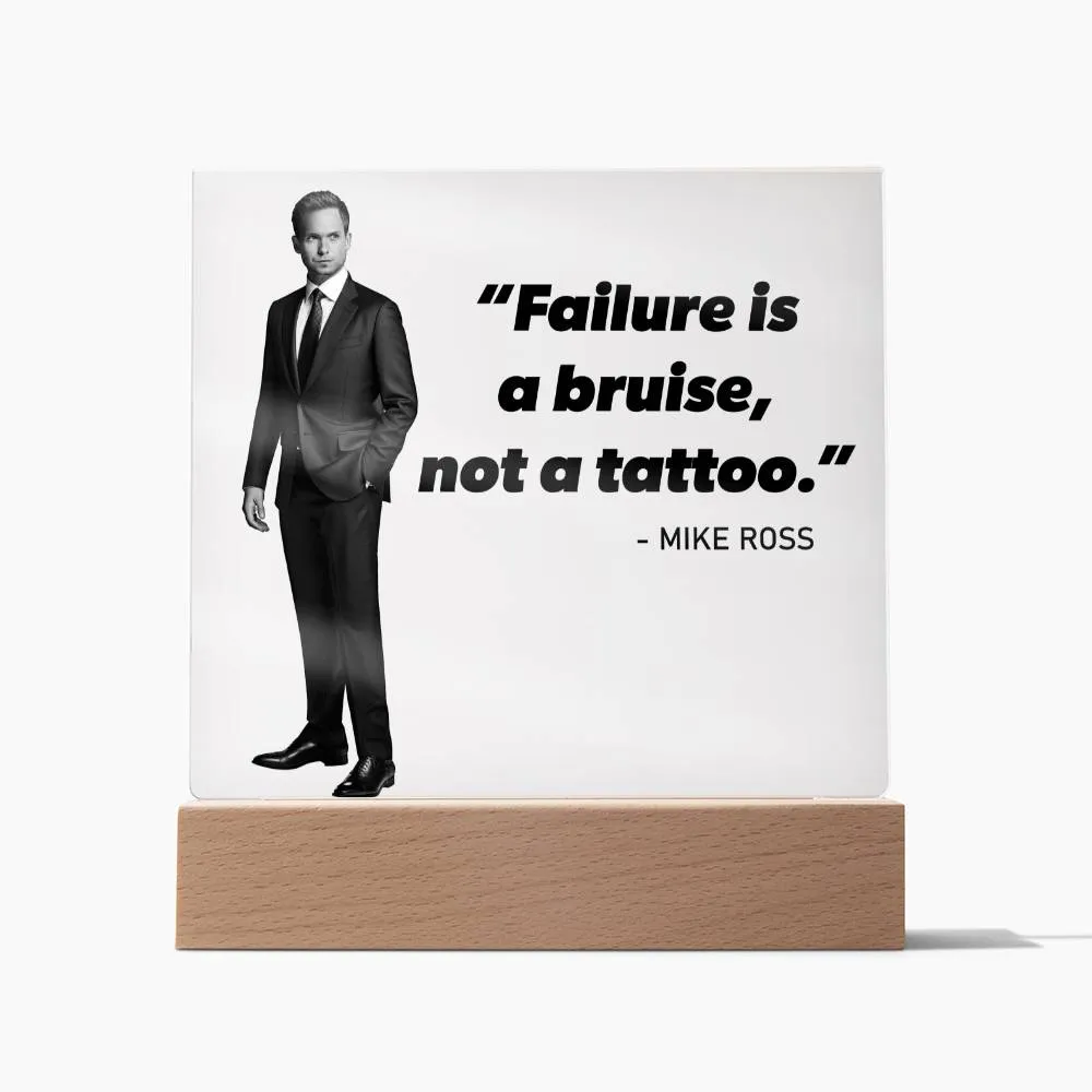 Failure Is A Bruise Not A Tattoo Quote Square Acrylic Plaque, Mike Ross Quote, Suits Quote