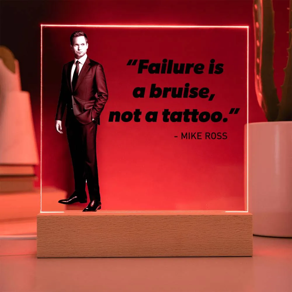 Failure Is A Bruise Not A Tattoo Quote Square Acrylic Plaque, Mike Ross Quote, Suits Quote