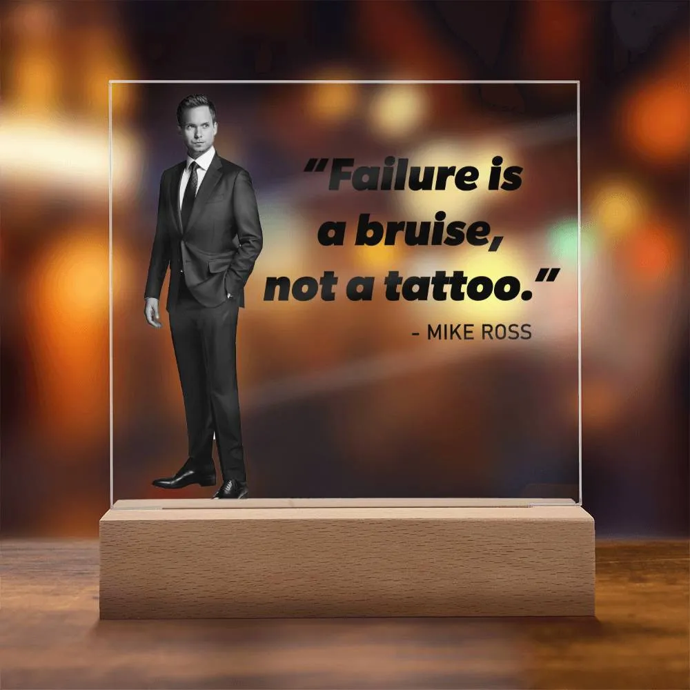 Failure Is A Bruise Not A Tattoo Quote Square Acrylic Plaque, Mike Ross Quote, Suits Quote