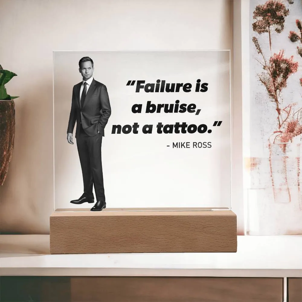 Failure Is A Bruise Not A Tattoo Quote Square Acrylic Plaque, Mike Ross Quote, Suits Quote