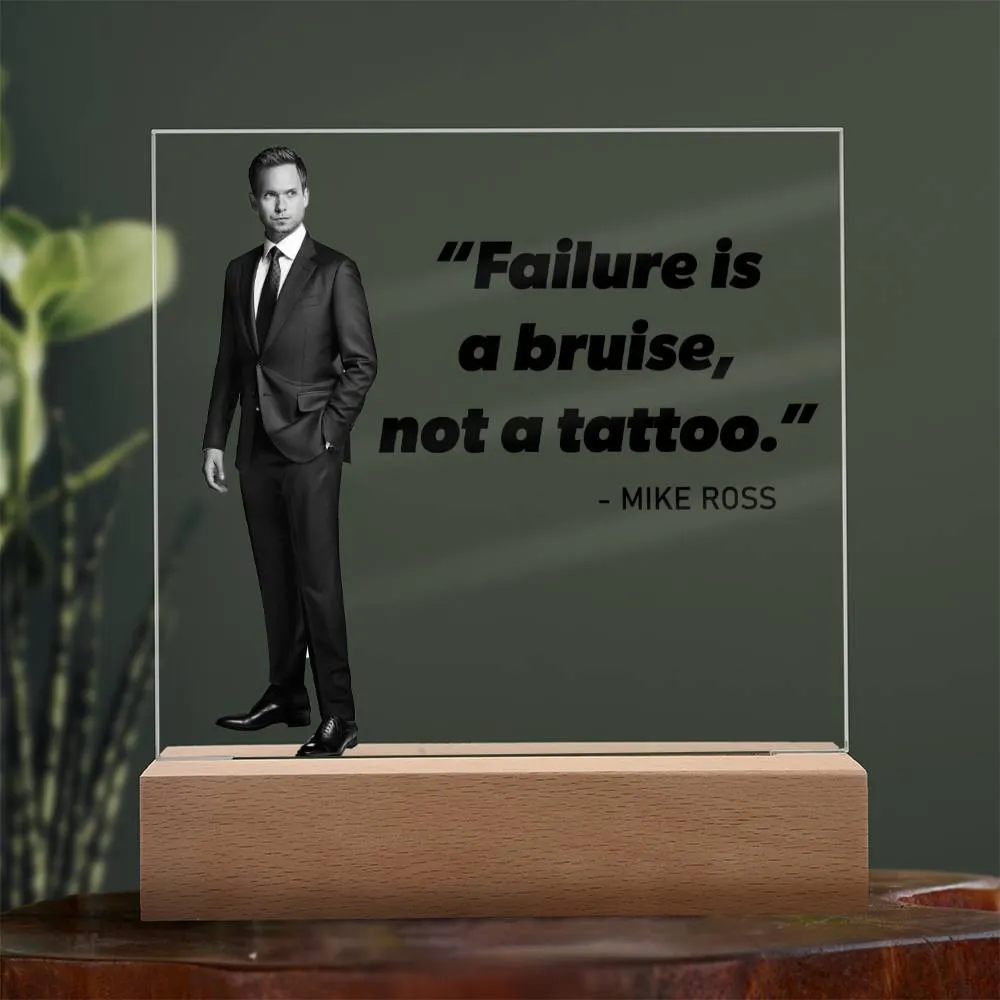Failure Is A Bruise Not A Tattoo Quote Square Acrylic Plaque, Mike Ross Quote, Suits Quote